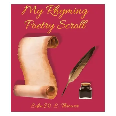 "My Rhyming Poetry Scroll" - "" ("E. Thrower Eden W.")(Pevná vazba)