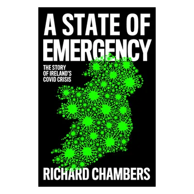 "A State of Emergency: The Story of Ireland's Covid Crisis" - "" ("Chambers Richard")(Paperback)