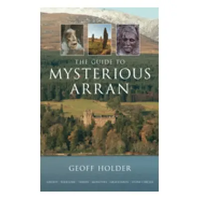 "The Guide to Mysterious Arran" - "" ("Holder Geoff")(Paperback)