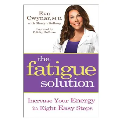 "Fatigue Solution: Increase Your Energy in Eight Easy Steps" - "" ("Cwynar Eva")(Paperback)