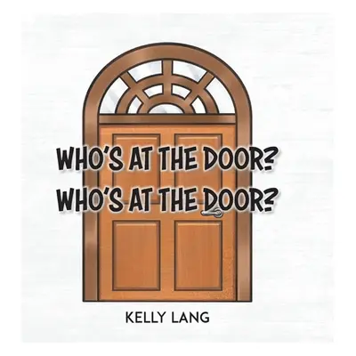 "Who's at the Door? Who's at the Door?" - "" ("Lang Kelly")(Pevná vazba)