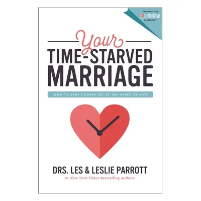 "Your Time-Starved Marriage: How to Stay Connected at the Speed of Life" - "" ("Parrott Les And 