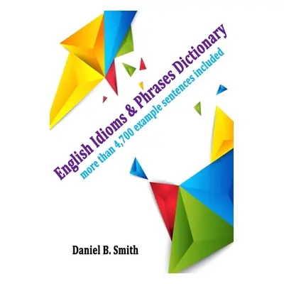 "English Idioms & Phrases Dictionary" - "" ("Smith Daniel B.")(Paperback)