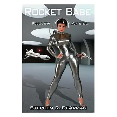 "Rocket Babe: Fallen Angel" - "" ("Dearman Stephen R.")(Paperback)