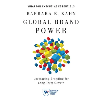 "Global Brand Power: Leveraging Branding for Long-Term Growth" - "" ("Kahn Barbara E.")(Pevná va