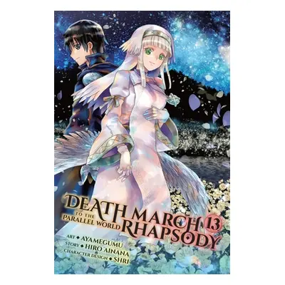 "Death March to the Parallel World Rhapsody, Vol. 13 (Manga)" - "" ("Ainana Hiro")(Paperback)