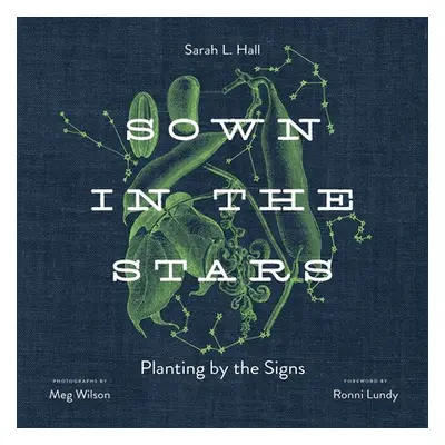 "Sown in the Stars: Planting by the Signs" - "" ("Hall Sarah L.")(Pevná vazba)