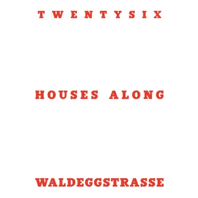 "Twentysix Houses Along Waldeggstrasse" - "" ("Hainzl Otto")(Paperback)