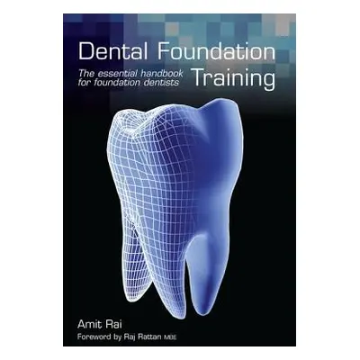 "Dental Foundation Training: The Essential Handbook for Foundation Dentists" - "" ("Rai Amit")(P