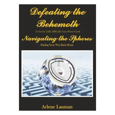 "Defeating the Behemoth: Navigating the Spheres" - "" ("Lanman Arlene")(Pevná vazba)