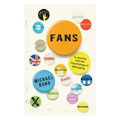 "Fans" - "A Journey Into the Psychology of Belonging" ("Bond Michael")(Pevná vazba)