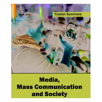 "Media, Mass Communication and Society" - "" ("Summers Trystan")(Pevná vazba)