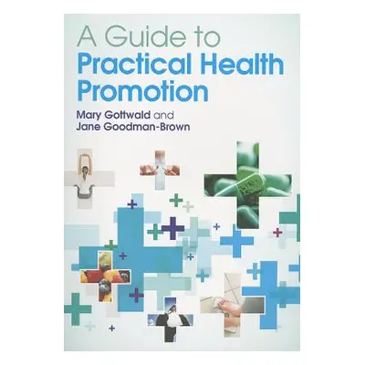 "A Guide to Practical Health Promotion" - "" ("Gottwald Mary")(Paperback)