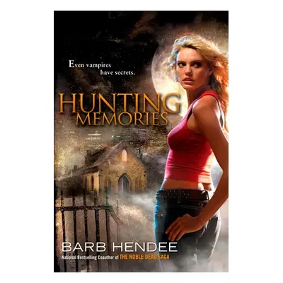 "Hunting Memories: A Vampire Memories Novel" - "" ("Hendee Barb")(Paperback)