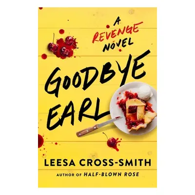 "Goodbye Earl: A Revenge Novel" - "" ("Cross-Smith Leesa")(Pevná vazba)