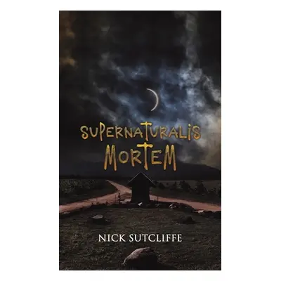 "Supernaturalis Mortem" - "" ("Sutcliffe Nick")(Paperback)