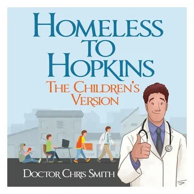 "Homeless to Hopkins: The Children's Version" - "" ("Smith Doctor Christopher")(Paperback)