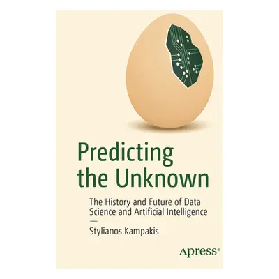 "Predicting the Unknown: The History and Future of Data Science and Artificial Intelligence" - "