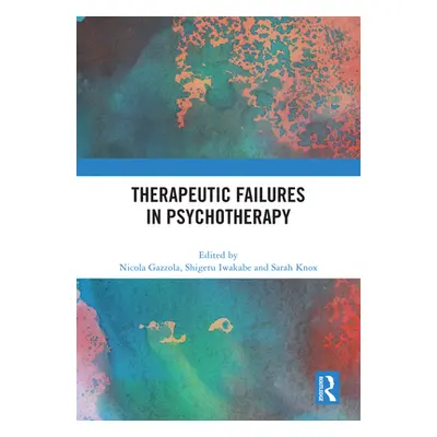 "Therapeutic Failures in Psychotherapy" - "" ("Gazzola Nicola")(Pevná vazba)