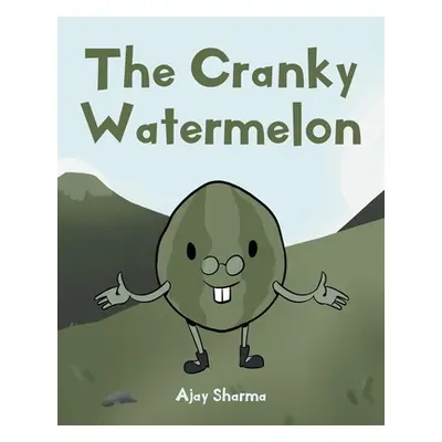 "The Cranky Watermelon" - "" ("Sharma Ajay")(Paperback)