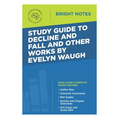 "Study Guide to Decline and Fall and Other Works by Evelyn Waugh" - "" ("Intelligent Education")