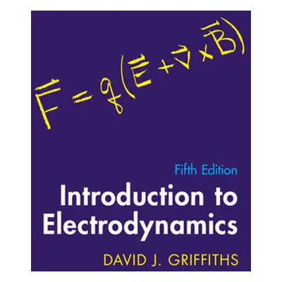 "Introduction to Electrodynamics" - "" ("Griffiths David J. (Reed College Oregon)")(Pevná vazba)