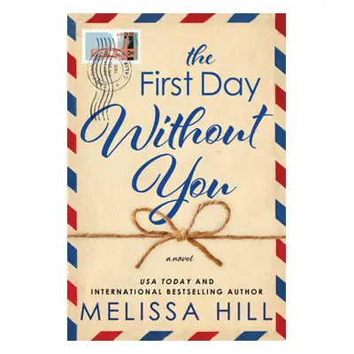 "The First Day Without You" - "" ("Hill Melissa")(Paperback)