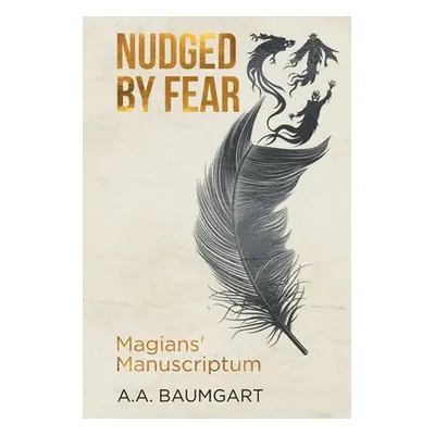 "Nudged by Fear: Magians' Manuscriptum" - "" ("Baumgart A. a.")(Paperback)