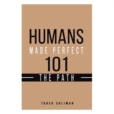 "Humans Made Perfect 101 The Path" - "" ("Soliman Tarek")(Paperback)