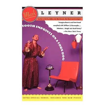 "Tooth Imprints on a Corn Dog" - "" ("Leyner Mark")(Paperback)