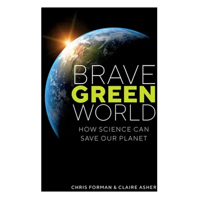 "Brave Green World: How Science Can Save Our Planet" - "" ("Forman Chris")(Paperback)