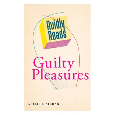 "Avidly Reads Guilty Pleasures" - "" ("Zibrak Arielle")(Paperback)