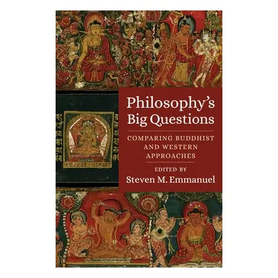 "Philosophy's Big Questions: Comparing Buddhist and Western Approaches" - "" ("Emmanuel Steven M