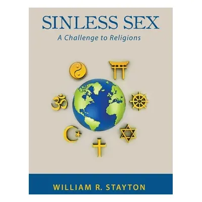 "Sinless Sex: A Challenge to Religions" - "" ("Stayton William R.")(Pevná vazba)