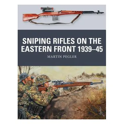 "Sniping Rifles on the Eastern Front 1939-45" - "" ("Pegler Martin")(Paperback)