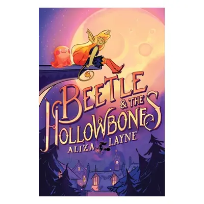 "Beetle & the Hollowbones" - "" ("Layne Aliza")(Pevná vazba)