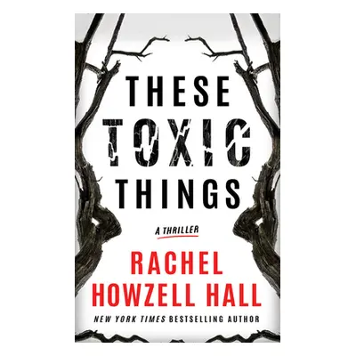 "These Toxic Things: A Thriller" - "" ("Howzell Hall Rachel")(Pevná vazba)