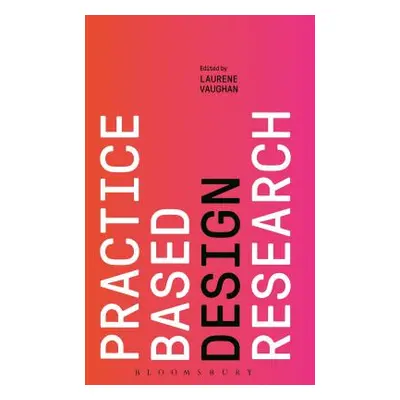 "Practice-Based Design Research" - "" ("Vaughan Laurene")(Paperback)