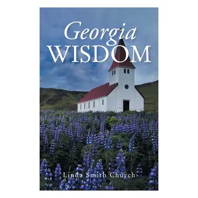 "Georgia Wisdom" - "" ("Smith Church Linda")(Paperback)