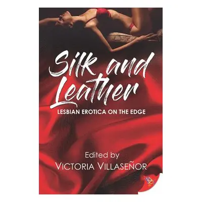 "Silk and Leather: Lesbian Erotica with an Edge" - "" ("Villaseor Victoria")(Paperback)