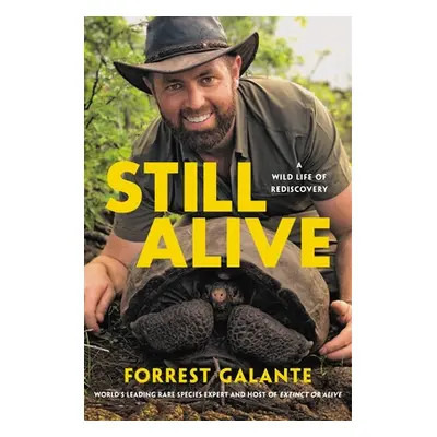 "Still Alive: A Wild Life of Rediscovery" - "" ("Galante Forrest")(Pevná vazba)