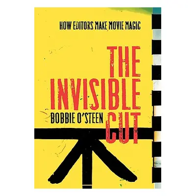 "The Invisible Cut: How Editors Make Movie Magic" - "" ("O'Steen Bobbie")(Paperback)