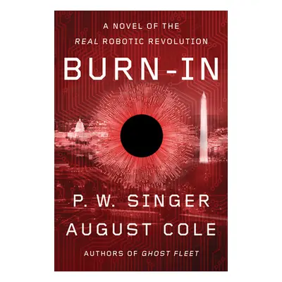 "Burn-In: A Novel of the Real Robotic Revolution" - "" ("Singer P. W.")(Paperback)