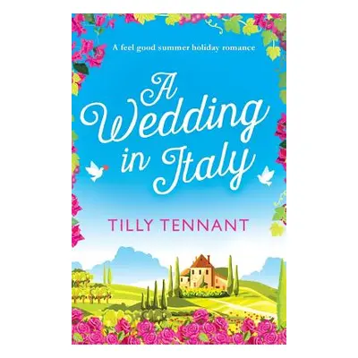 "A Wedding in Italy: A feel good summer holiday romance" - "" ("Tennant Tilly")(Paperback)