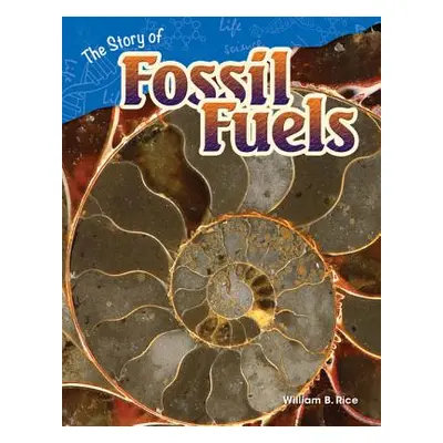 "The Story of Fossil Fuels" - "" ("Rice William B.")(Paperback)