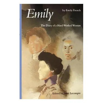 "Emily: The Diary of a Hard-Worked Woman" - "" ("French Emily")(Paperback)