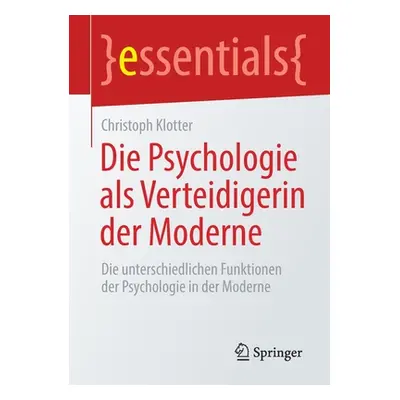 "Die Psychologie ALS Verteidigerin Der Moderne: Die Unterschiedlichen Funktionen Der Psychologie