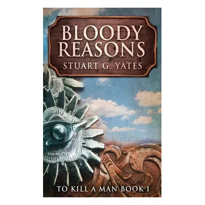 "Bloody Reasons" - "" ("Yates Stuart G.")(Paperback)