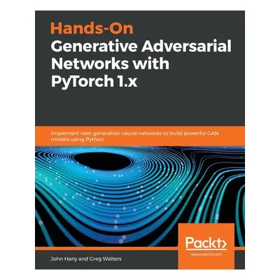 "Hands-On Generative Adversarial Networks with PyTorch 1.x" - "" ("Hany John")(Paperback)