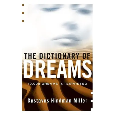 "The Dictionary of Dreams: Dictionary of Dreams" - "" ("Miller Gustavus Hindman")(Paperback)